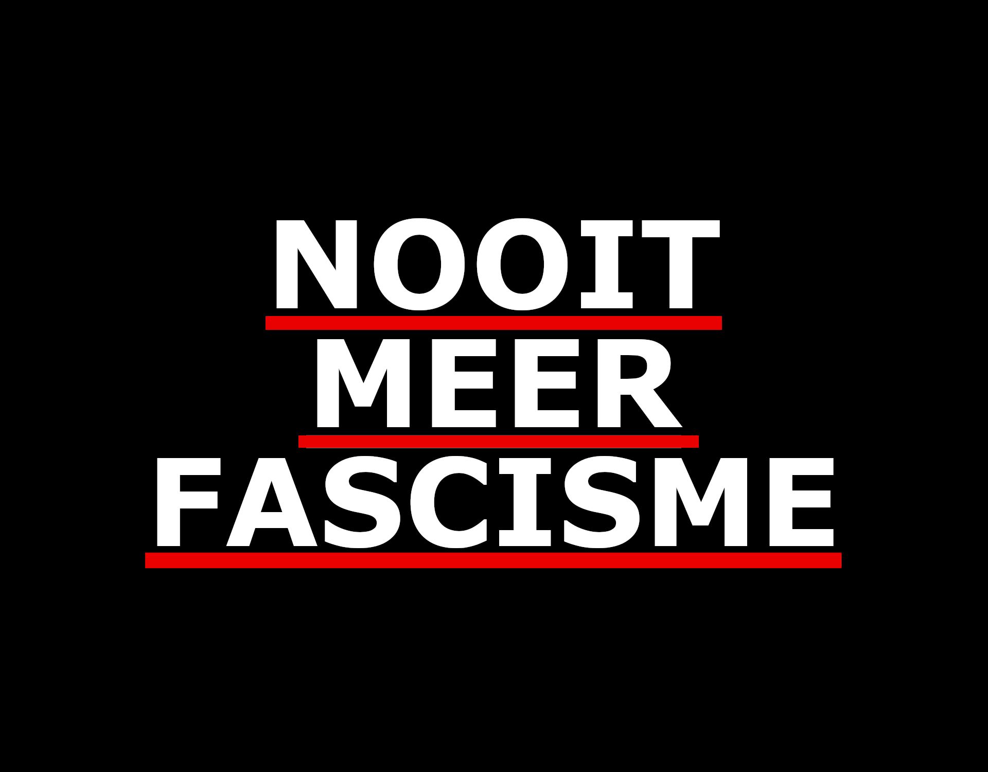 Witte letters met rode onderlijning op een zwarte achtergrond. Er staat 'Nooit meer fascisme', geschreven in hoofdletters.